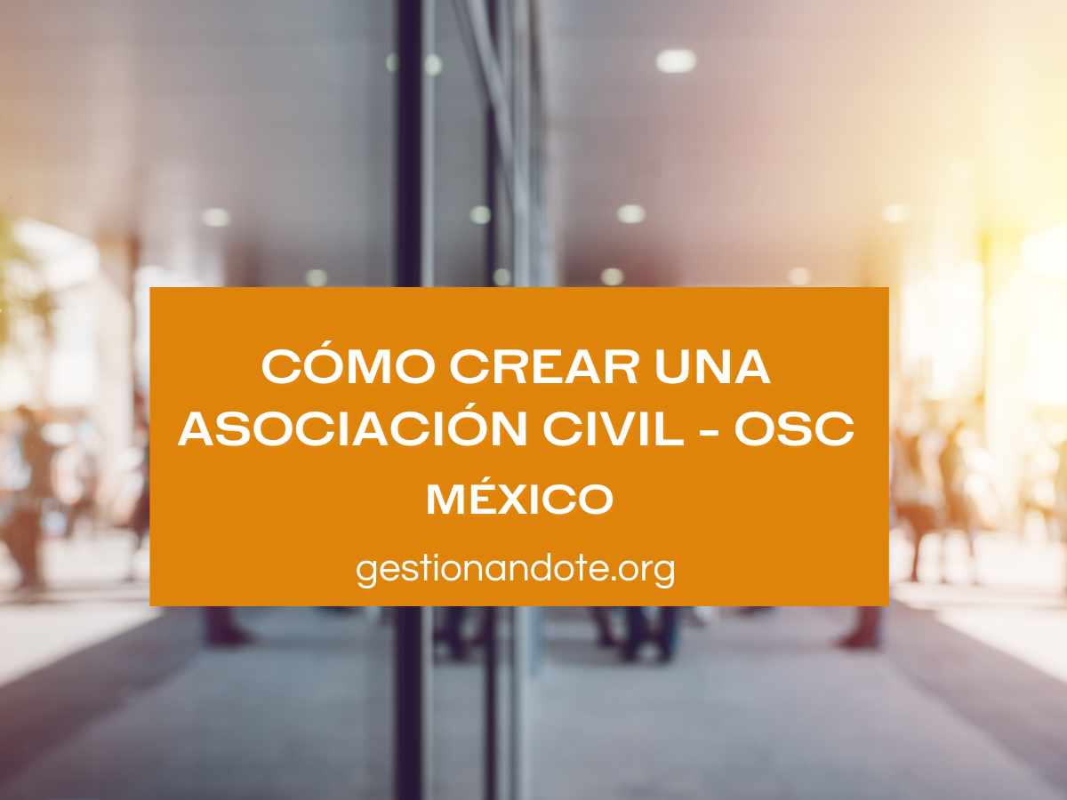 Conoce cómo crear una OSC o Asociación Civil en México